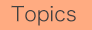 Topics