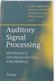 Auditory signal processing: physiology, psychoacoustics, and models